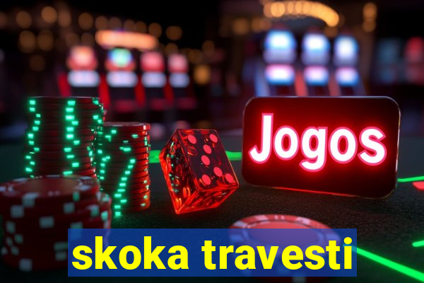 skoka travesti