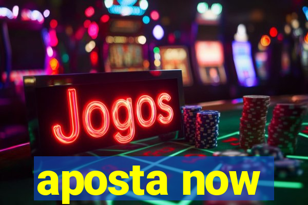 aposta now