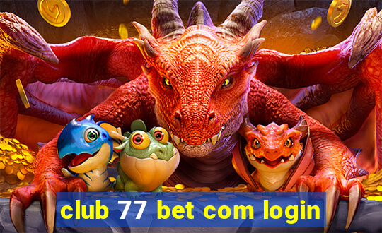 club 77 bet com login