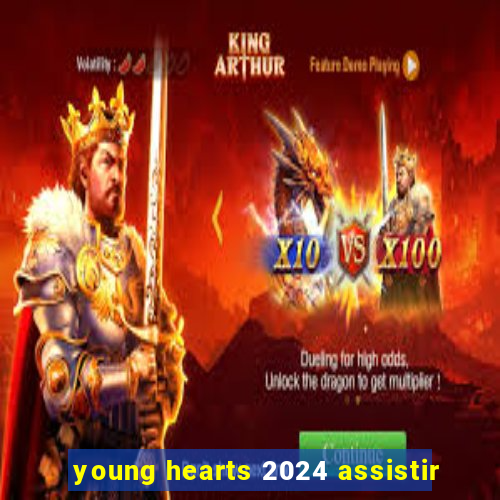 young hearts 2024 assistir