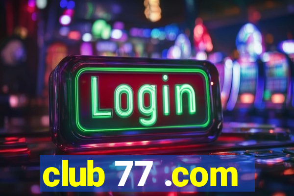 club 77 .com