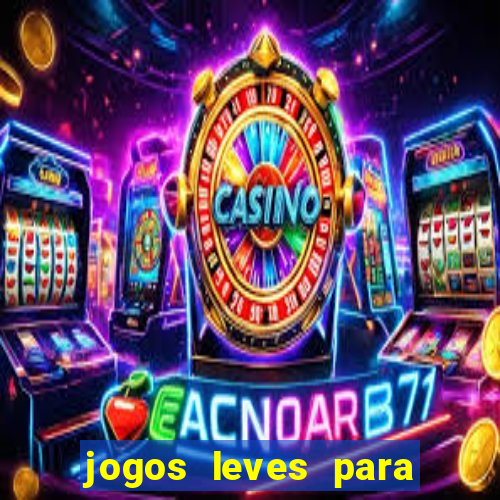 jogos leves para pc fraco blog