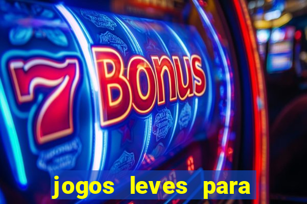 jogos leves para pc fraco blog