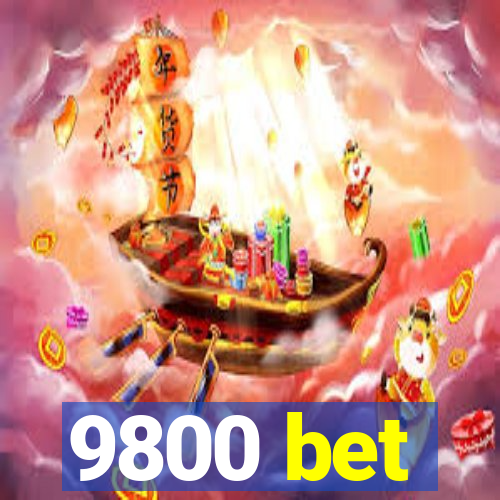 9800 bet
