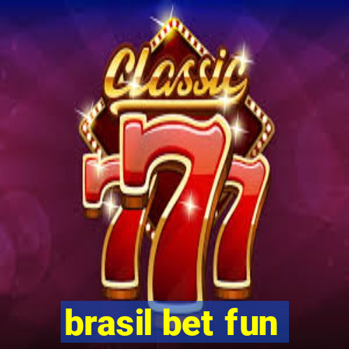 brasil bet fun
