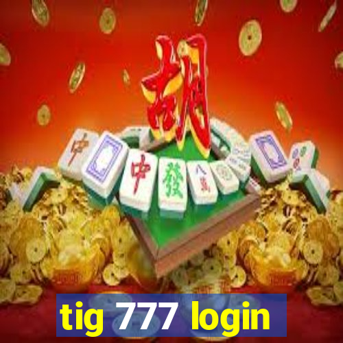 tig 777 login