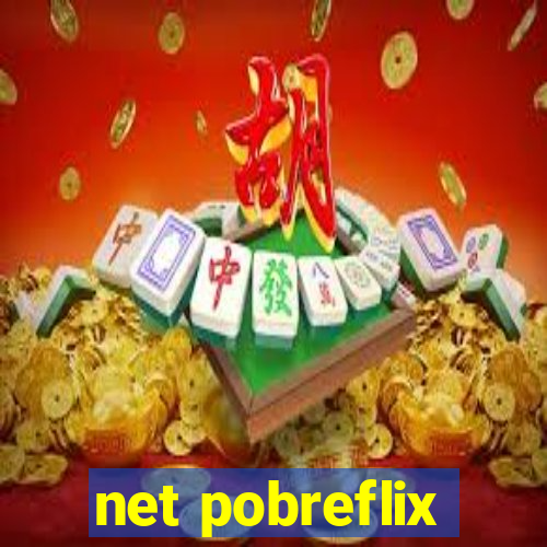 net pobreflix