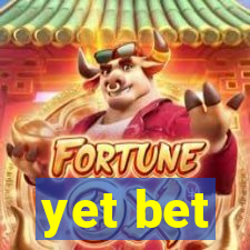yet bet