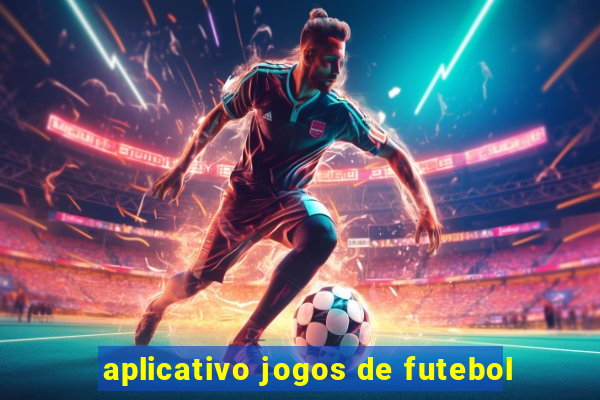 aplicativo jogos de futebol