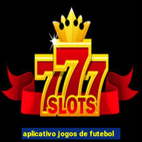aplicativo jogos de futebol