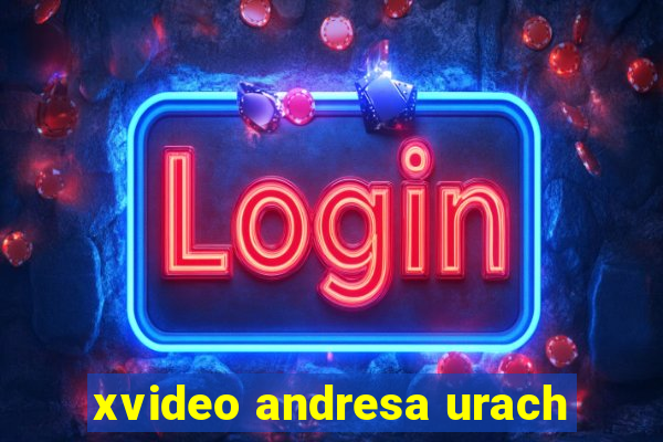 xvideo andresa urach