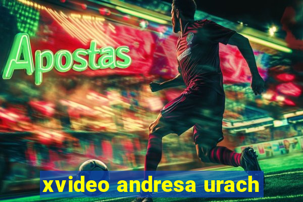 xvideo andresa urach