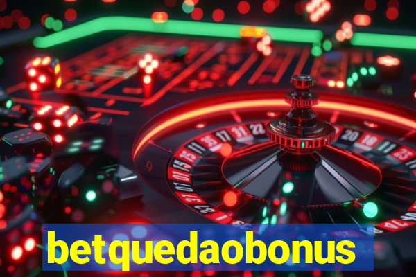 betquedaobonus