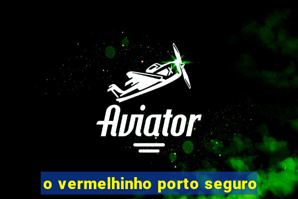 o vermelhinho porto seguro