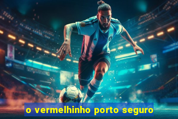 o vermelhinho porto seguro
