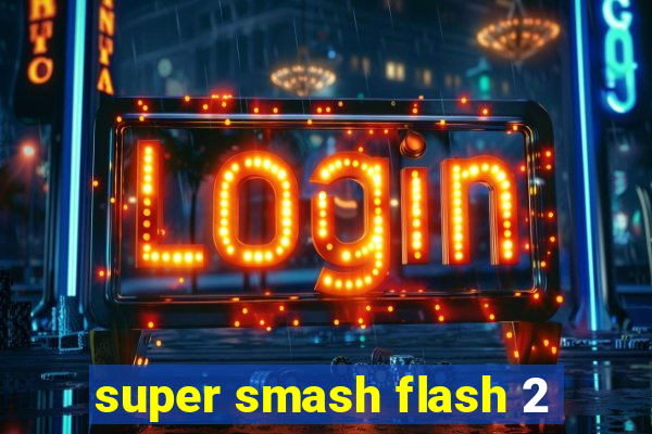 super smash flash 2