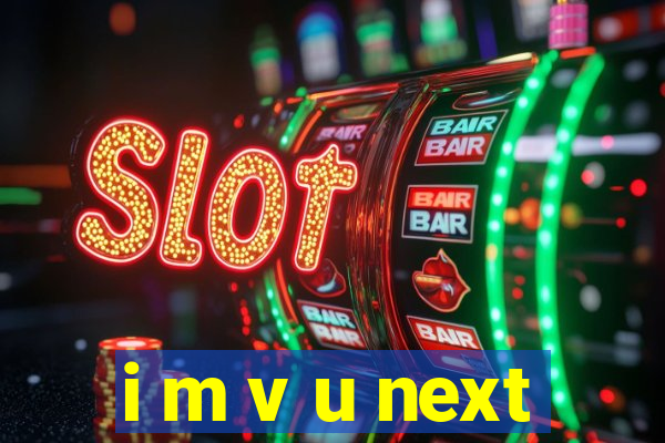 i m v u next