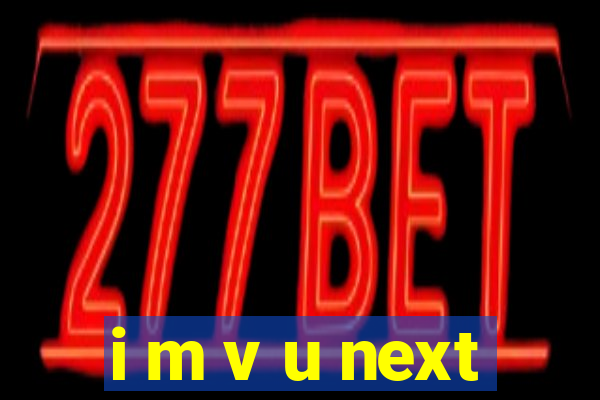 i m v u next