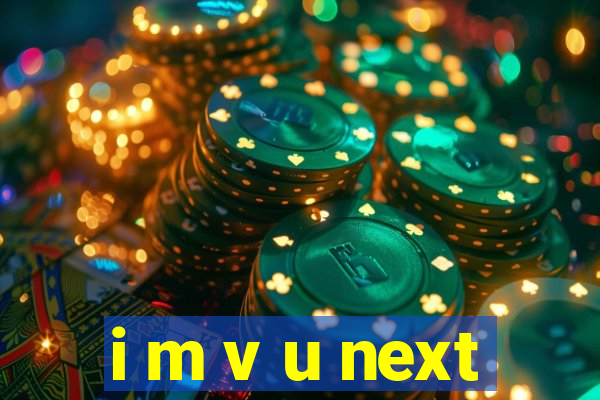 i m v u next