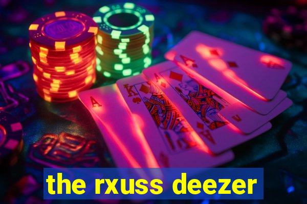 the rxuss deezer