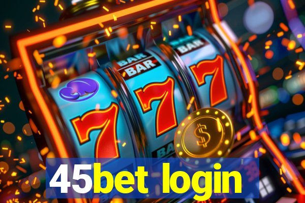 45bet login
