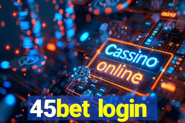 45bet login