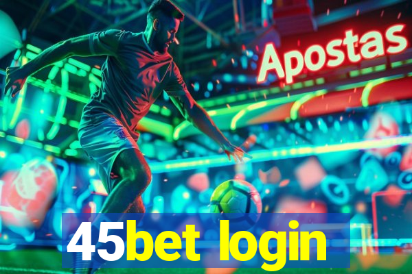 45bet login