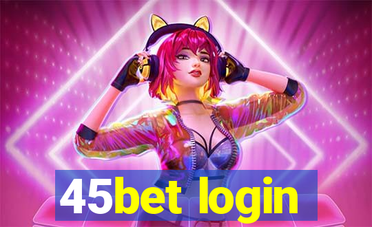 45bet login