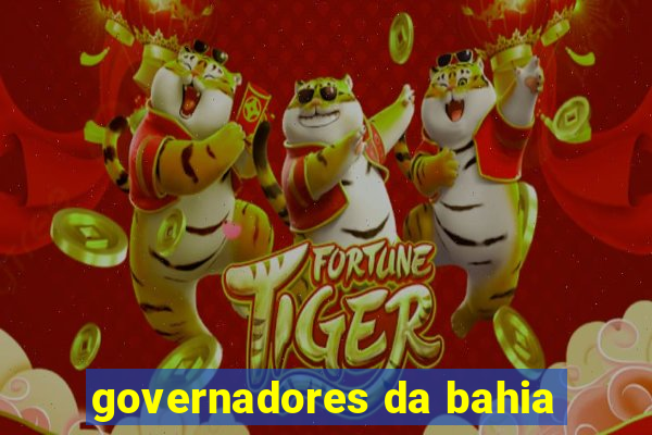 governadores da bahia