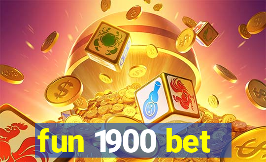 fun 1900 bet
