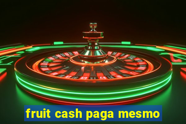 fruit cash paga mesmo