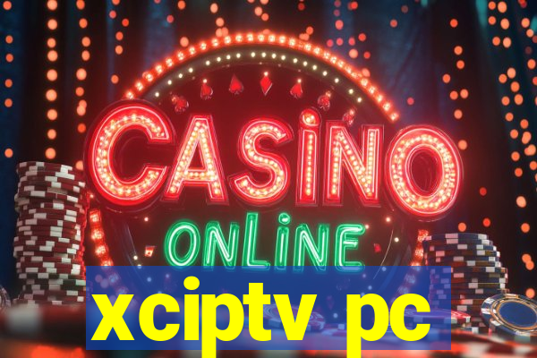 xciptv pc