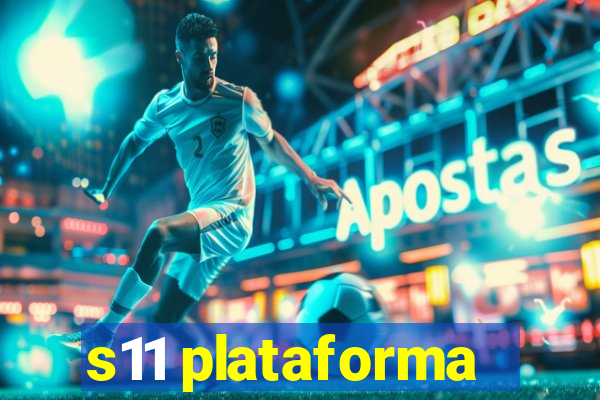 s11 plataforma
