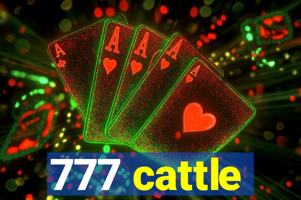 777 cattle