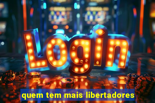 quem tem mais libertadores