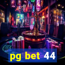 pg bet 44