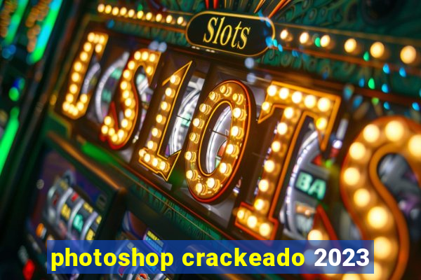 photoshop crackeado 2023