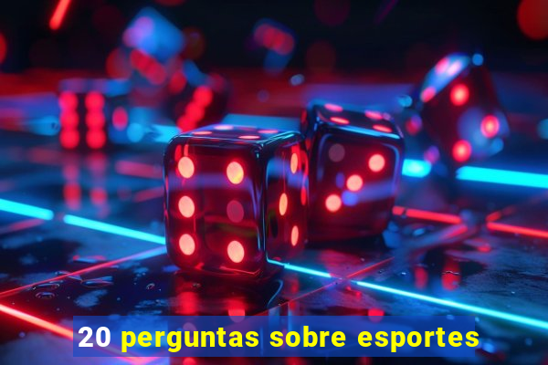 20 perguntas sobre esportes