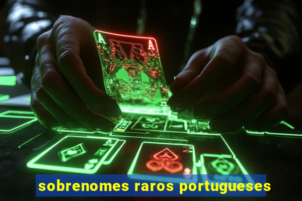 sobrenomes raros portugueses
