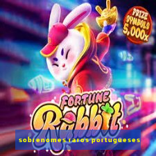 sobrenomes raros portugueses