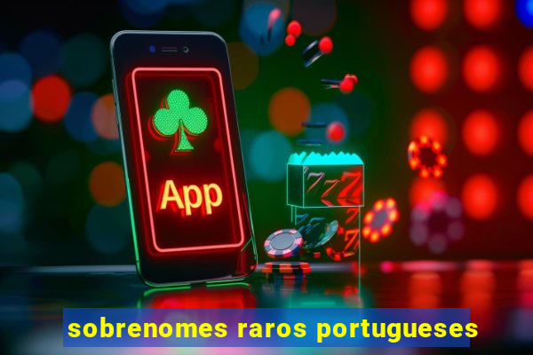 sobrenomes raros portugueses