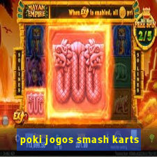 poki jogos smash karts