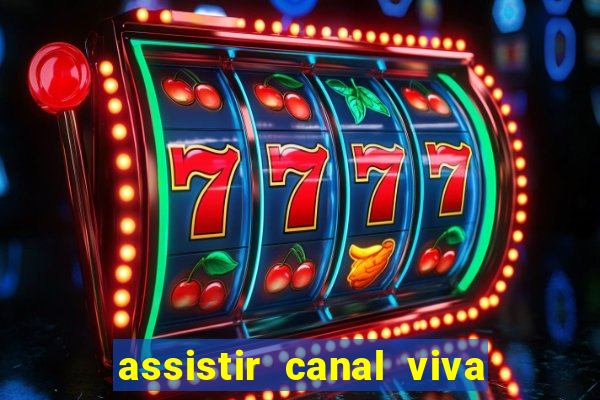 assistir canal viva online gratis