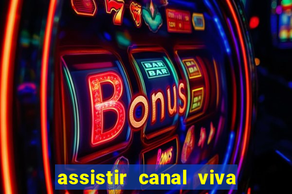 assistir canal viva online gratis