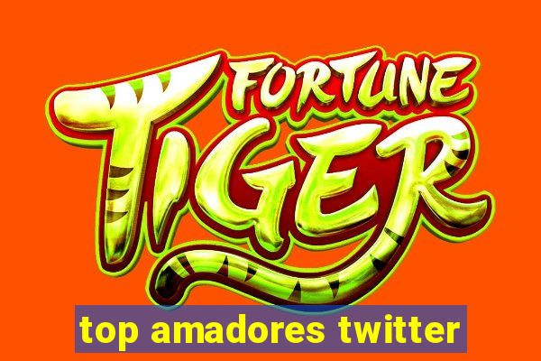 top amadores twitter