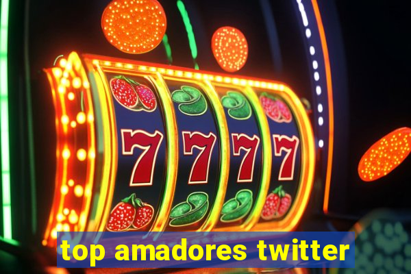 top amadores twitter