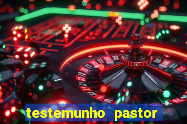 testemunho pastor hernane santos