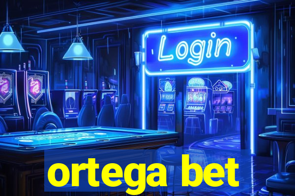 ortega bet