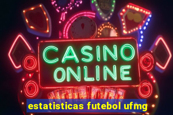estatisticas futebol ufmg