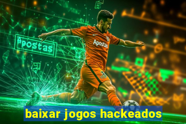 baixar jogos hackeados